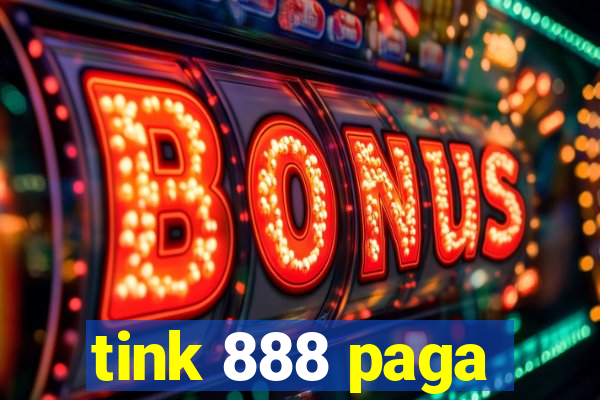 tink 888 paga